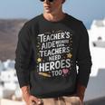 Educators Teacher's Aide Because Even Teachers Need Heroes Unisex Sweatshirt, funny gift Educators Teacher's Aide Because Even Teachers Need Heroes Unisex Sweatshirt, funny gift