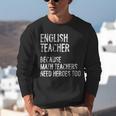 English Teacher Because Math Teachers Need Heroes Too Unisex Sweatshirt, English Teacher Sweatshirts, funny gift English Teacher Because Math Teachers Need Heroes Too Unisex Sweatshirt, English Teacher Sweatshirts, funny gift