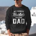My Favorite Teacher Calls Me Dad Shirt Father's Day For Men Kids Unisex Sweatshirt, funny gift My Favorite Teacher Calls Me Dad Shirt Father's Day For Men Kids Unisex Sweatshirt, funny gift