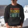 My Favorite Teacher Is My Wife Unisex Sweatshirt, funny gift My Favorite Teacher Is My Wife Unisex Sweatshirt, funny gift