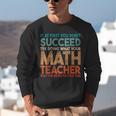 If At First You Don't Succeed Try Doing Math Teacher Unisex Sweatshirt, funny gift If At First You Don't Succeed Try Doing Math Teacher Unisex Sweatshirt, funny gift