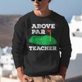 Golf Pun Above Par Teacher School Golfing Men & Women Unisex Sweatshirt, funny gift
