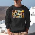 Groovy I Speak Fluent Toddler Daycare Provider Teacher Unisex Sweatshirt, Groovy Teacher Sweatshirts, funny gift Groovy I Speak Fluent Toddler Daycare Provider Teacher Unisex Sweatshirt, Groovy Teacher Sweatshirts, funny gift