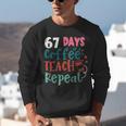 Humor Meme 67 Days Of School Coffee Lover Educator Teacher Unisex Sweatshirt, funny gift Humor Meme 67 Days Of School Coffee Lover Educator Teacher Unisex Sweatshirt, funny gift