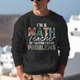 I'm A Math Teacher Of Course I Have Problems Back To School Unisex Sweatshirt, funny gift