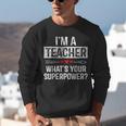 I'm A Teacher What's Your Superpower Unisex Sweatshirt, funny gift I'm A Teacher What's Your Superpower Unisex Sweatshirt, funny gift