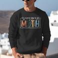 I'Ts A Good Day To Do Math Back To School Math Teacher Unisex Sweatshirt, funny gift I'Ts A Good Day To Do Math Back To School Math Teacher Unisex Sweatshirt, funny gift