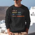It's a Good Day To Teach Tiny Humans I Teacher Unisex Sweatshirt, funny gift It's a Good Day To Teach Tiny Humans I Teacher Unisex Sweatshirt, funny gift