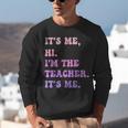 It's Me Hi I'm The TEACHER It's Me Teacher Educator Unisex Sweatshirt, funny gift It's Me Hi I'm The TEACHER It's Me Teacher Educator Unisex Sweatshirt, funny gift