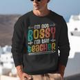 I´m Not Bossy I´m The Teacher Graduation Men Women Unisex Sweatshirt, funny gift I´m Not Bossy I´m The Teacher Graduation Men Women Unisex Sweatshirt, funny gift