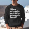 Did You Just Ask If This Has To Be Done In Spanish Teacher Unisex Sweatshirt, funny gift Did You Just Ask If This Has To Be Done In Spanish Teacher Unisex Sweatshirt, funny gift