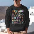 You Are Letters Alphabet Learn ABCs Inspiration Teacher Life Unisex Sweatshirt, funny gift