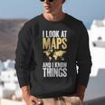 I Look At Maps And i Know Things Teacher Geographer Unisex Sweatshirt, funny gift