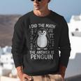 I Did The Math The Answer Is Penguin Math Teacher Unisex Sweatshirt, funny gift