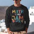 Math Is My Jam School Mathematics Women Men Math Teacher Unisex Sweatshirt, funny gift Math Is My Jam School Mathematics Women Men Math Teacher Unisex Sweatshirt, funny gift