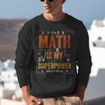 Math Is My Superpower Funny Teacher Unisex Sweatshirt, funny gift Math Is My Superpower Funny Teacher Unisex Sweatshirt, funny gift