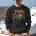 Math Teacher Cute Be Like Subtraction And Make A Difference Unisex Sweatshirt, funny gift Math Teacher Cute Be Like Subtraction And Make A Difference Unisex Sweatshirt, funny gift