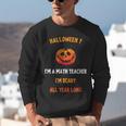 Math Teacher Halloween Quote I'm Scary All Year Long Men Women Unisex Sweatshirt, funny gift