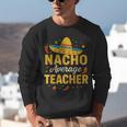 Nacho Average Teacher Cinco De Mayo Teacher Fiesta Unisex Sweatshirt, funny gift Nacho Average Teacher Cinco De Mayo Teacher Fiesta Unisex Sweatshirt, funny gift