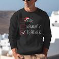 Nice Naughty Teacher Christmas List Instructor Santa Claus Men Women Unisex Sweatshirt, funny gift Nice Naughty Teacher Christmas List Instructor Santa Claus Men Women Unisex Sweatshirt, funny gift