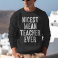 Nicest Mean Teacher Ever Teacher For Men Women Unisex Sweatshirt, funny gift Nicest Mean Teacher Ever Teacher For Men Women Unisex Sweatshirt, funny gift