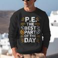 PE School Gym Teacher PE The Bests Part Of The Day Unisex Sweatshirt, Pe Teacher Sweatshirts, funny gift