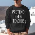 Pretend I'm A Teacher Costume Halloween Easy Adult Kid Unisex Sweatshirt, funny gift Pretend I'm A Teacher Costume Halloween Easy Adult Kid Unisex Sweatshirt, funny gift