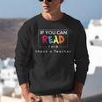 If You Can Read This Thank A Teacher Gratitude Men Women Girls Kids Unisex Sweatshirt, funny gift If You Can Read This Thank A Teacher Gratitude Men Women Girls Kids Unisex Sweatshirt, funny gift