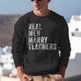Real Men Marry Teachers Future Husband Wife Engagement Unisex Sweatshirt, funny gift Real Men Marry Teachers Future Husband Wife Engagement Unisex Sweatshirt, funny gift