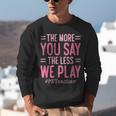 The More You Say The Less We Play PE Teacher Unisex Sweatshirt, Pe Teacher Sweatshirts, funny gift The More You Say The Less We Play PE Teacher Unisex Sweatshirt, Pe Teacher Sweatshirts, funny gift
