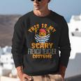 This Is My Scary French Teacher Costume Halloween Unisex Sweatshirt, funny gift This Is My Scary French Teacher Costume Halloween Unisex Sweatshirt, funny gift