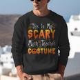 This Is My Scary Math Teacher Costume Halloween Unisex Sweatshirt, funny gift This Is My Scary Math Teacher Costume Halloween Unisex Sweatshirt, funny gift