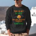 My Scary Social Studies Teacher Costume Halloween Men Women Unisex Sweatshirt, funny gift