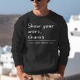 Show Your Work Thanks Math Teacher Unisex Sweatshirt, funny gift Show Your Work Thanks Math Teacher Unisex Sweatshirt, funny gift