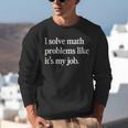 I Solve Math Problems Like It's My Job Math Teacher Unisex Sweatshirt, funny gift I Solve Math Problems Like It's My Job Math Teacher Unisex Sweatshirt, funny gift