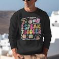I Speak Toddler Back To School Teacher Unisex Sweatshirt, funny gift