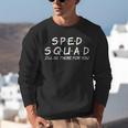 Sped Squad I'Ll Be There For You Special Education Teacher Unisex Sweatshirt, funny gift Sped Squad I'Ll Be There For You Special Education Teacher Unisex Sweatshirt, funny gift