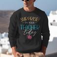 Surprise I'm Your Teacher Today Women Substitute Teacher Unisex Sweatshirt, funny gift