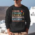 I Came I Taught I Made a Difference Proud Retired Teacher Unisex Sweatshirt, funny gift I Came I Taught I Made a Difference Proud Retired Teacher Unisex Sweatshirt, funny gift