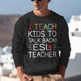 I Teach Kids To Talk Back ESL ESOL Teacher School Team Group Unisex Sweatshirt, Esl Teacher Sweatshirts, funny gift I Teach Kids To Talk Back ESL ESOL Teacher School Team Group Unisex Sweatshirt, Esl Teacher Sweatshirts, funny gift