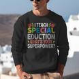 I Teach Special Education SPED Special Education Teacher For Men Women Unisex Sweatshirt, funny gift I Teach Special Education SPED Special Education Teacher For Men Women Unisex Sweatshirt, funny gift
