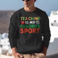 Teacher Is My Favorite Sport Teacher Teaching Lover Unisex Sweatshirt, funny gift Teacher Is My Favorite Sport Teacher Teaching Lover Unisex Sweatshirt, funny gift