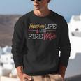 Teacher And Firefighter Wife Shirt Teacher Life Fire Wife Unisex Sweatshirt, funny gift