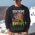 Teachers Love Brains Zombie Teacher Halloween Zombies Unisex Sweatshirt, funny gift