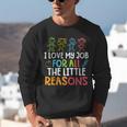 Teachers I Love My Job For All The Little Reasons Teacher Unisex Sweatshirt, funny gift Teachers I Love My Job For All The Little Reasons Teacher Unisex Sweatshirt, funny gift
