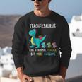 Teachersaurus Like A Normal Teacher But More Awesome Unisex Sweatshirt, funny gift Teachersaurus Like A Normal Teacher But More Awesome Unisex Sweatshirt, funny gift