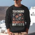 Teaching Future Artists For Art Teachers And Lovers For Men Women Girls Kids Unisex Sweatshirt, funny gift