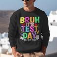 Testing Day Bruh It’s Test Day You Got This Teacher Student Unisex Sweatshirt, funny gift