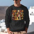In My Thankful Teacher Era Autumn Thanksgiving Fall Season Unisex Sweatshirt, funny gift In My Thankful Teacher Era Autumn Thanksgiving Fall Season Unisex Sweatshirt, funny gift