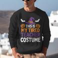 Tired Teacher Costume For Humor Halloween Unisex Sweatshirt, funny gift Tired Teacher Costume For Humor Halloween Unisex Sweatshirt, funny gift